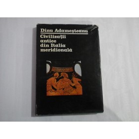    Civilizatii antice din Italia meridionala  -  Dinu  Adamesteanu 